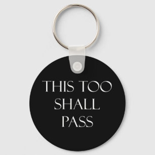 This Too Shall Pass Quotes Inspirational Quote Keychain