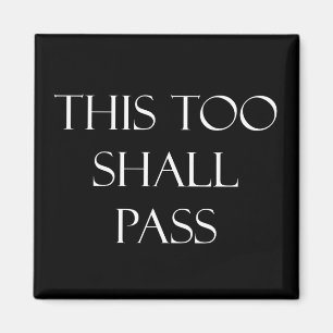 This Too Shall Pass Quotes Inspirational Quote Magnet