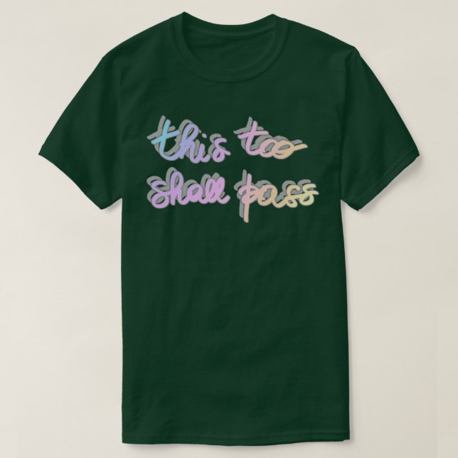 This too shall pass T-Shirt (Design Front)
