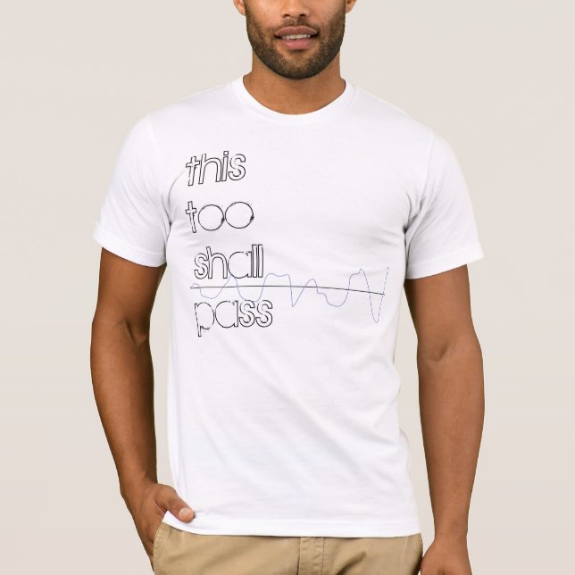 'This Too Shall Pass' Tee (Front)