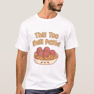 This Too Shall Pasta Spaghetti And Meatballs T-Shirt