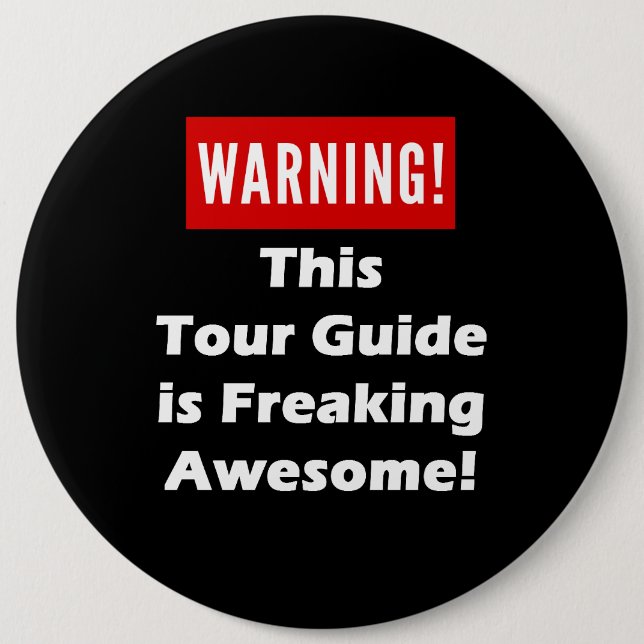 This Tour Guide is Freaking Awesome! 6 Inch Round Button (Front)