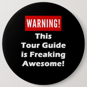This Tour Guide is Freaking Awesome! 6 Inch Round Button