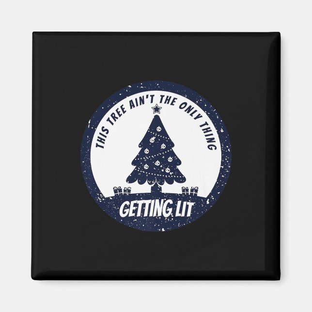 This Tree Ain't The Only Thing Getting Lit This Ye Magnet (Front)