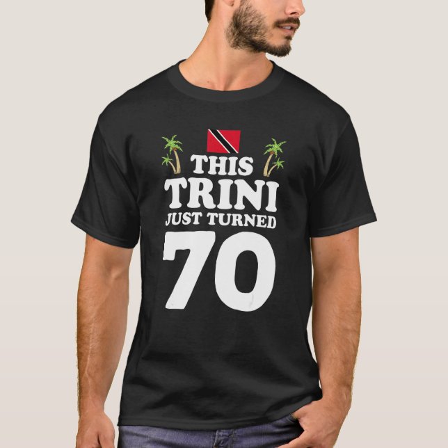 This Trini Just Turned 70 Trinidad 70th Birthday G T-Shirt (Front)