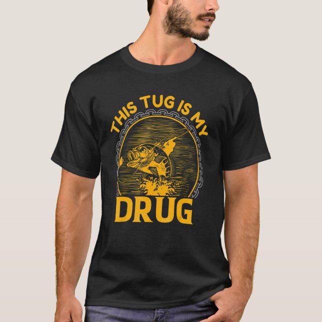 This Tug Is My Drug  Fishing T-Shirt (Front)