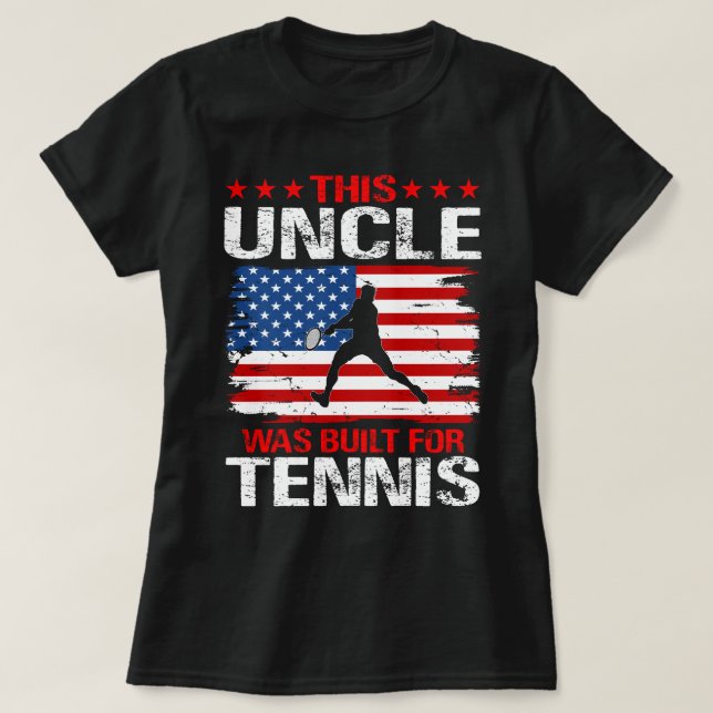 This UNCLE was built for Tennis T-Shirt (Design Front)