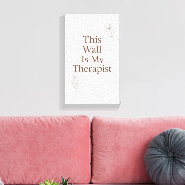 This Wall Is My Therapist Canvas– Funny Quote Canvas Print (Insitu(LivingRoom))