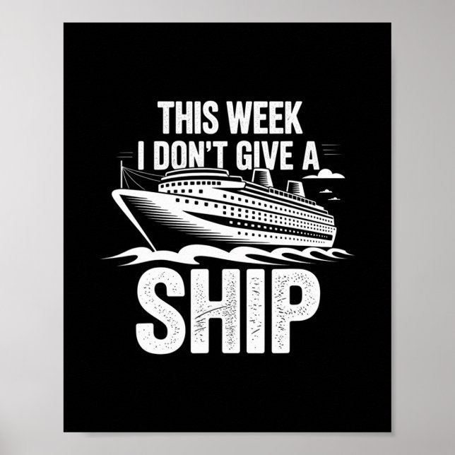 This Week I Don’t Give A Ship Funny Cruise Vacatio Poster (Front)