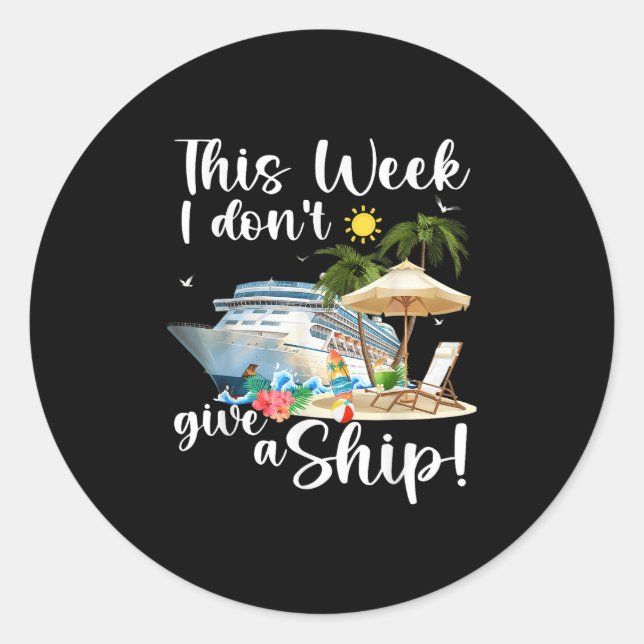 This Week I Dont Give A Ship  Classic Round Sticker (Front)