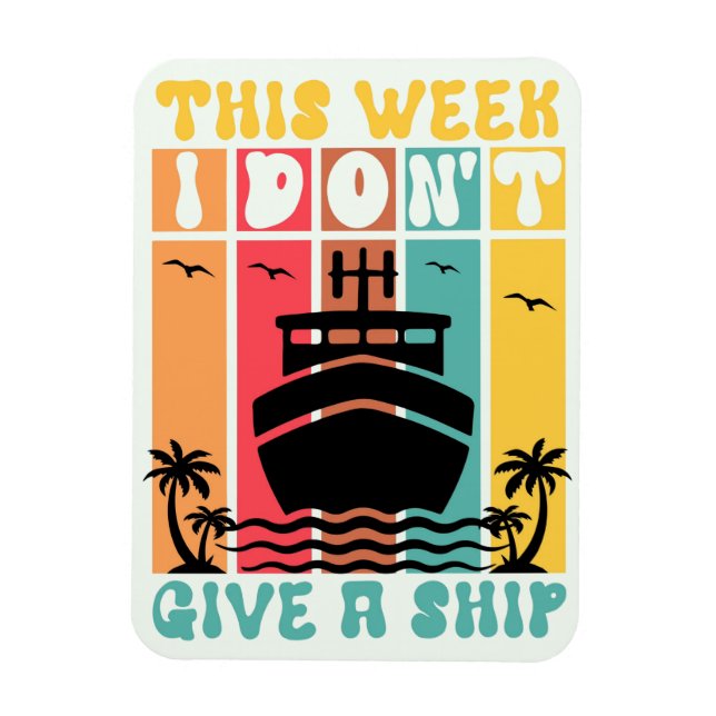 This Week I Don't Give A Ship Magnet (Vertical)