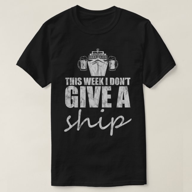 This Week I Don't Give A Ship  T-Shirt (Design Front)