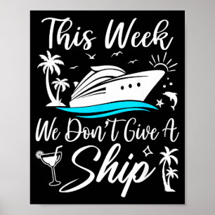 This Week We Don’t Give A Ship Funny Cruise Squad Poster