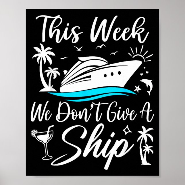 This Week We Don’t Give A Ship Funny Cruise Squad  Poster (Front)