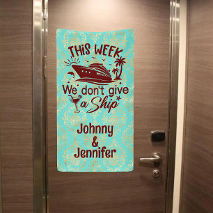 This week we don't give a ship Couples Cruise Door Banner