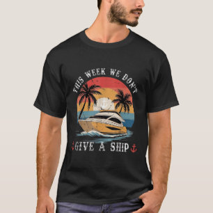 This Week We Dont Give A Ship Funny Vintage Summer T-Shirt