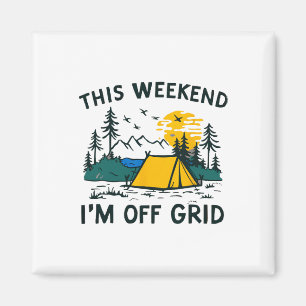 This Weekend I'm Off Grid Funny Camping  Magnet