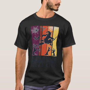 This what an awesome witch looks like. Funny Scary T-Shirt