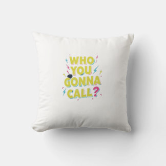 "This 'Who You Gonna Call?' Throw Pillow