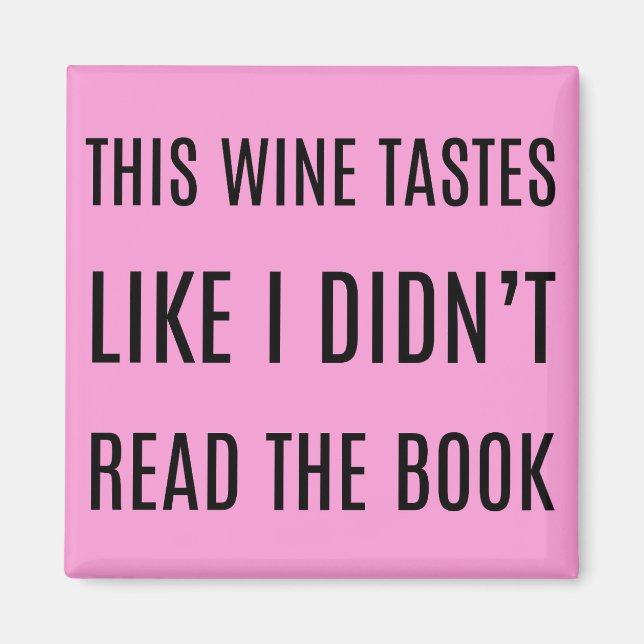 This Wine Tastes Like I Didn't Read the Book Magnet (Front)