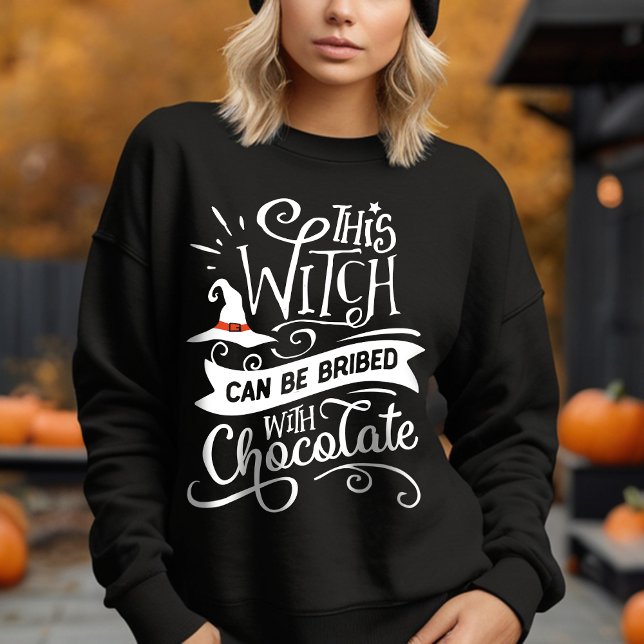 This Witch Can Be Bribed Funny Halloween Sweatshirt (Sweeten the deal with a little magic! This shirt's perfect for chocolate-loving witches like you!)
