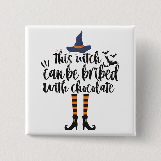 This Witch can be bribed with chocolate Funny Gift 2 Inch Square Button (Front)