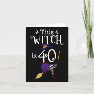 This Witch Is 40 Halloween Birthday Witch  Card