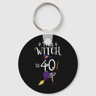 This Witch Is 40 Halloween Birthday Witch  Keychain