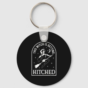 This witch is getting hitched wedding bachelorette keychain