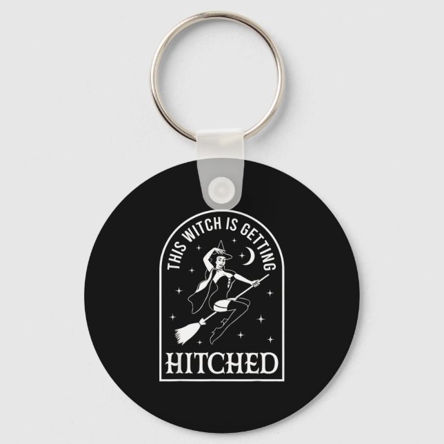 This witch is getting hitched wedding bachelorette keychain (Front)