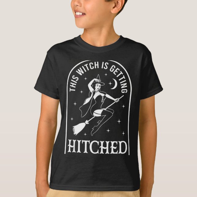 This witch is getting hitched wedding bachelorette T-Shirt (Front)