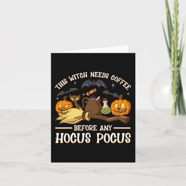 this witch needs coffee before any hocus pocus  card (Front)