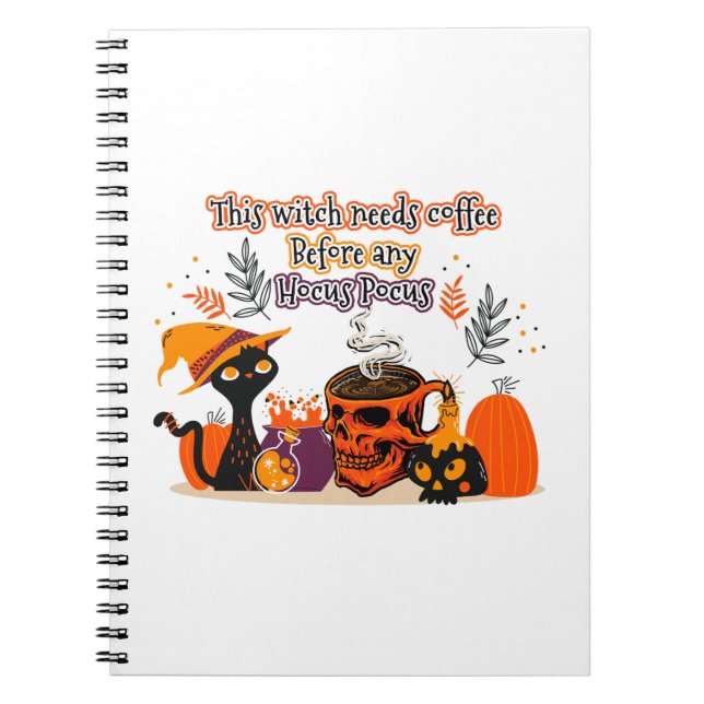 This Witch Needs Coffee Before Any Hocus Pocus Notebook (Front)