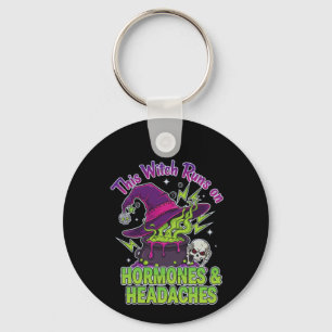 This Witch Runs On Hormones & Headaches Keychain