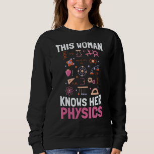 This Woman Knows Her Physics Science Student Phys Sweatshirt
