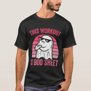This Workout Is Boo Sheet Halloween Gym Ghost T-Shirt