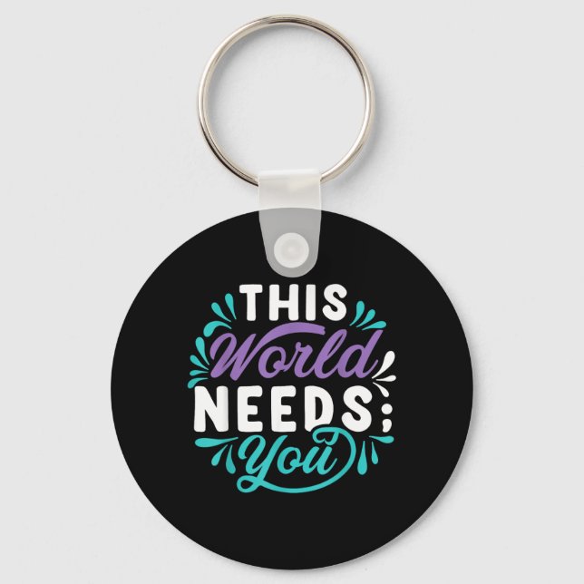 This World Needs You Design Keychain (Front)