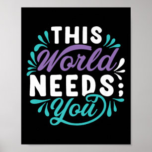 This World Needs You Premium  Poster