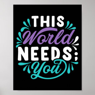 This World Needs You Premium Tri-Blend Design Poster