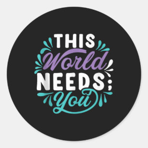 This World Needs You Tank Top  Classic Round Sticker
