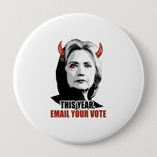 This Year - Email your Vote - - Anti-Hillary - 4 Inch Round Button