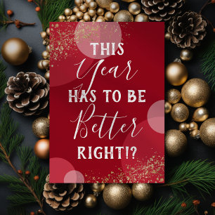 This Year Has To Be Better Red Holiday Card