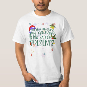 This Year I'm Giving My Opinion Instead of Present T-Shirt