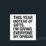 This Year Instead Of Gift I'm Giving Everyone Holiday Card<br><div class="desc">This Year Instead Of ift I'm Giving Everyone My Opinion Funny Sarcastic Humour Christmas</div>