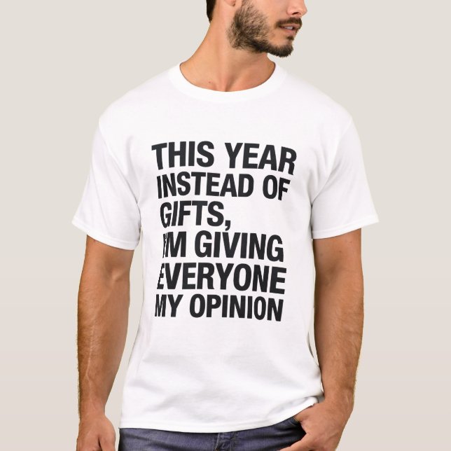 This Year Instead Of Gift I'm Giving Everyone  T-Shirt (Front)