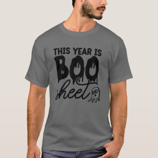 This year is boo sheet01 T-Shirt