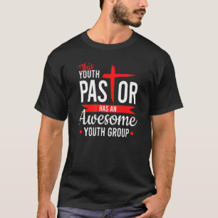 This Youth Pastor Has An Awesome Youth Group T-Shirt