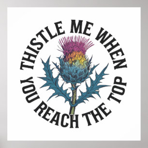 Thistle Me When You Reach the Top Thistle flower  Poster
