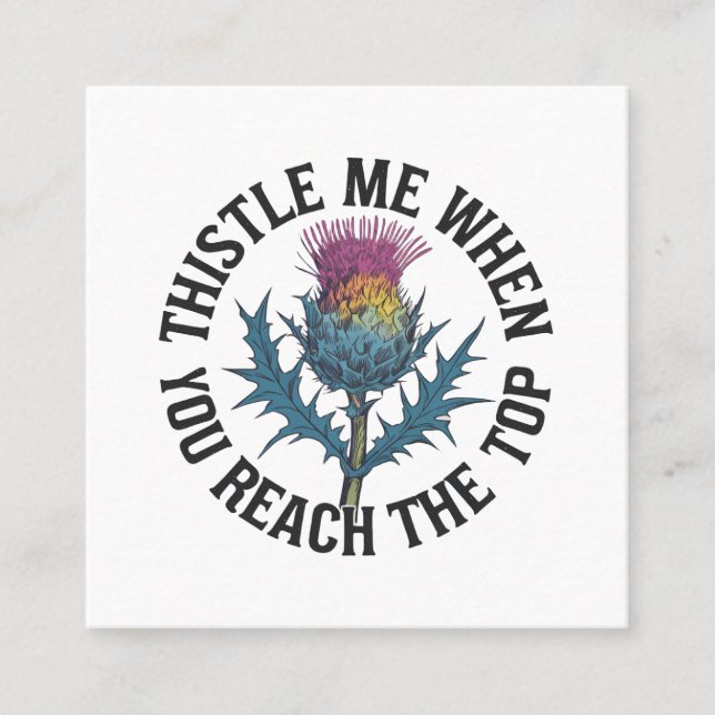 Thistle Me When You Reach the Top Thistle flower  Square Business Card (Front)