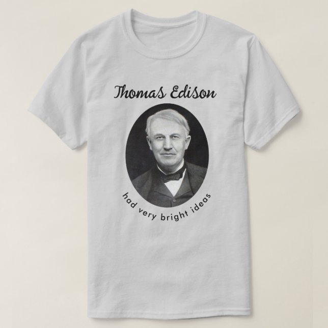 Thomas Edison Bright Ideas T-Shirt (Design Front)